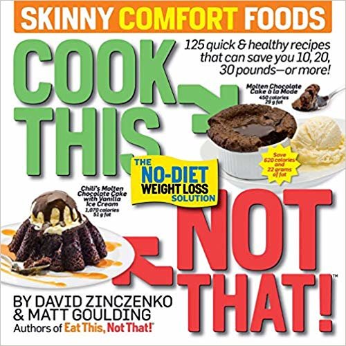 Cook This, Not That! Skinny Comfort Foods: 125 quick & healthy meals that can save you 10, 20, 30 pounds or more. indir