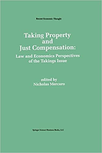 Taking Property and Just Compensation: Law and Economics Perspectives of the Takings Issue (Recent Economic Thought)