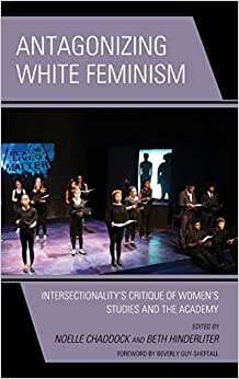 Antagonizing White Feminism: Intersectionality's Critique of Women's Studies and the Academy (Feminist Strategies: Flexible Theories and Resilient Practices) indir