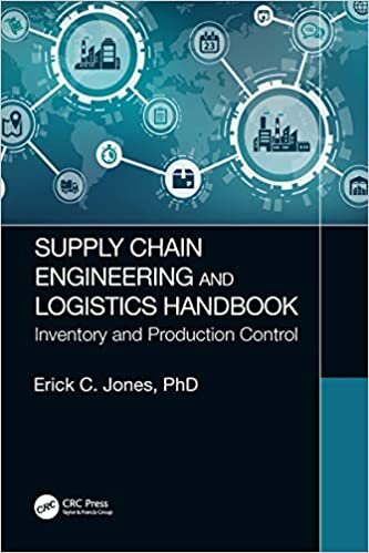 Supply Chain Engineering and Logistics Handbook: Inventory and Production Control