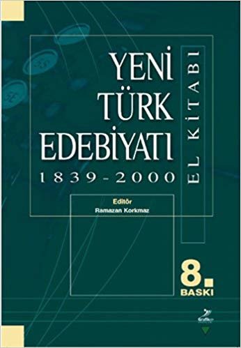 Yeni Türk Edebiyatı 1839 - 2000: El Kitabı
