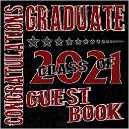 Congratulations Graduate Class Of 2021 Guest Book: Graduation Party Keepsake Scrapbook / Messages, Memories, Thoughts & Well Wishes / Gift Log / School Colors Red & Black