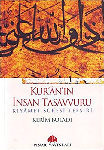 Kur'an'ın İnsan Tasavvuru Kıyamet Suresi Tefsiri: KIYAMET SURESİ TEFSİRİ