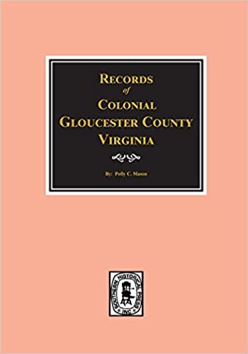 Gloucester County, Virginia, Colonial Records Of.