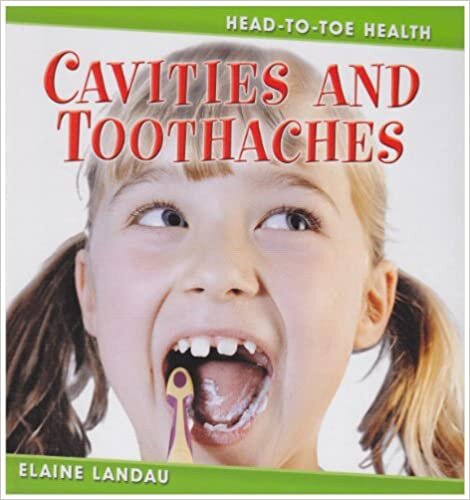 Cavities and Toothaches (Head-to-Toe Health, Band 1) indir