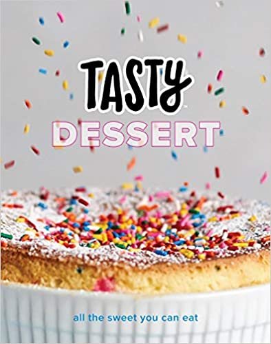 Tasty Dessert: An Official Tasty Cookbook: All the Sweet You Can Eat