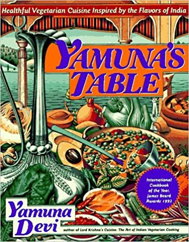Yamuna's Table: Healthy Vegetarian Cuisine Inspired by the Flavors of India: Healthful Vegetarian Cuisine Inspired by the Flavors of India