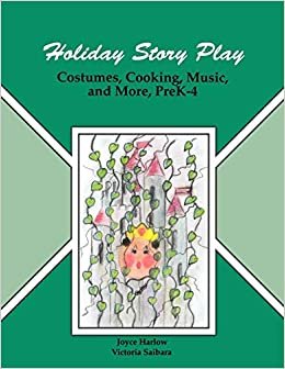 Holiday Story Play: Costumes, Cooking, Music and More for Young Children