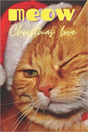 Meow Christmas Love.: The cat lover notebook, 6x9inch, 100 lined pages. (MeowBooks)