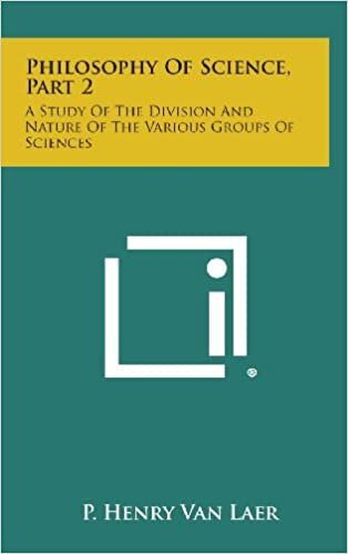 Philosophy of Science, Part 2: A Study of the Division and Nature of the Various Groups of Sciences
