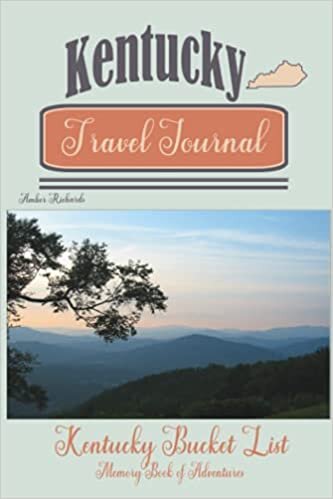 Kentucky Travel Journal: Kentucky Bucket List Memory Book of Adventures (United States Travel Journal Planners)