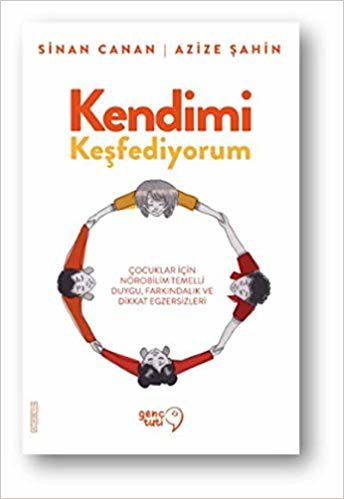 Kendimi Keşfediyorum: Çocuklar İçin Nörobilim Temelli Duygu Farkındalık ve Dikkat Egzersizleri