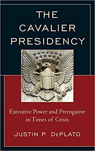 The Cavalier Presidency: Executive Power and Prerogative in Times of Crisis indir