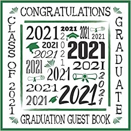 Graduation Guest Book Class of 2021 Congratulations Graduate: Sign In Keepsake For Seniors / Favorite Memories & Messages / Gift Log / School Colors Green White Black Design