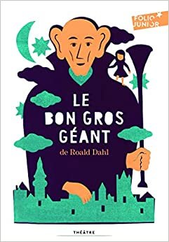 Le bon gros geant: Pièces pour enfants (Folio Junior Théâtre) indir