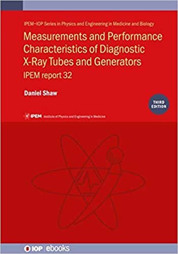 Measurements and Performance Characteristics of Diagnostic X-ray Tubes and Generators: Ipem Report 32 (Physics and Engineering in Medicine and Biology)