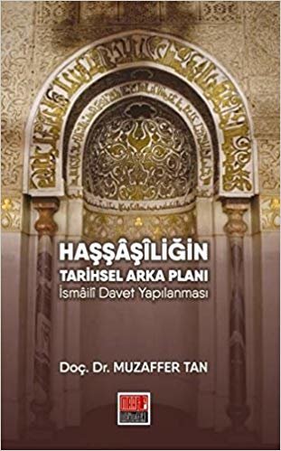 Haşşaşiliğin Tarihsel Arka Planı İsmaili Davet Yapılanması