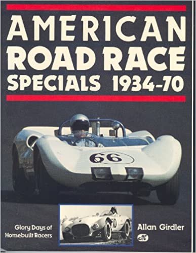 American Road Race Specials, 1934-70: Glory Days of Homebuilt Racers: Thirty Glorious Years of Homebuilt Racers