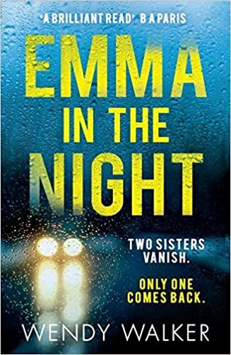 Emma in the Night : The Bestselling New Gripping Thriller from the Author of All is Not Forgotten