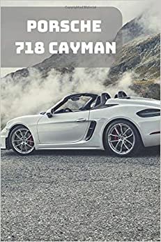 PORSCHE 718 CAYMAN: A Motivational Notebook Series for Car Fanatics: Blank journal makes a perfect gift for hardworking friend or family members ... Pages, Blank, 6 x 9) (Cars Notebooks, Band 1) indir