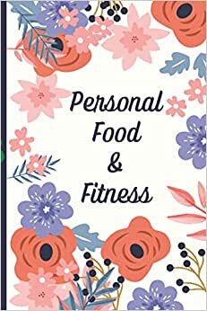 Personal Food & Fitness: Tracker For Women : Body building Log , Body measurements , Weight Loss , Food Journal , To Do List ...