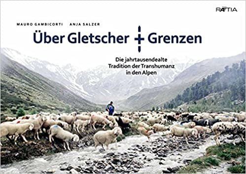 Über Gletscher und Grenzen: Die jahrtausendealte Tradition der Transhumanz in den Alpen indir