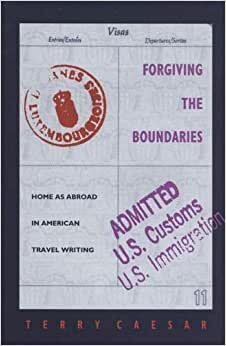 Forgiving the Boundaries: Home as Abroad in American Travel Writing
