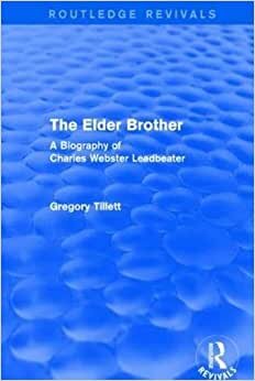 The Elder Brother: A Biography of Charles Webster Leadbeater indir