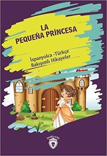 La Pequena Princesa - İspanyolca Türkçe Bakışımlı Hikayeler