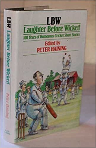 LBW: Laughter Before Wicket - 100 Years of Humorous Cricket Short Stories