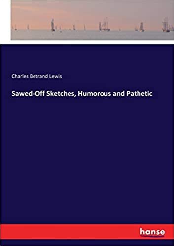 Sawed-Off Sketches, Humorous and Pathetic indir
