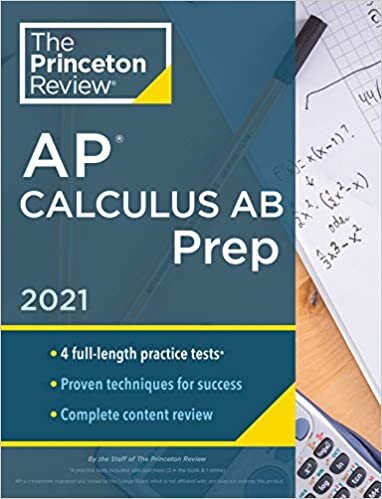 Princeton Review AP Calculus AB Prep, 2021: 4 Practice Tests + Complete Content Review + Strategies & Techniques (College Test Preparation)