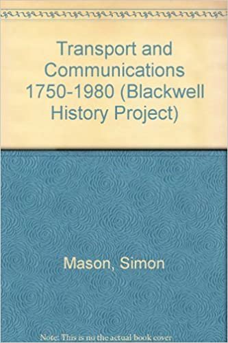 Transport and Communications 1750-1980 (Blackwell History Project)
