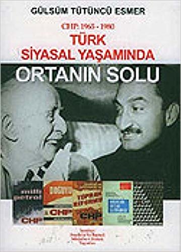 CHP: 1965- 1980 Türk Siyasal Yaşamında Ortanın Solu