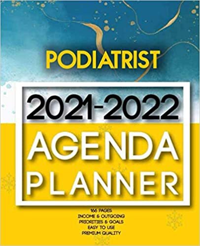 Podiatrist 2021-2022 Agenda Planner: 2 Year Planner Organizer Book |Calendar Ruled, Dated, 2 Page! Per Month|Yearly Goal Planner |Income & Outgoings, Movies, Websites… | Ideal Gift