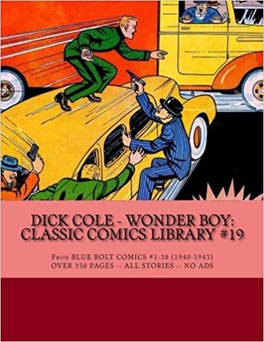 Cole - Wonder Boy: Classic Comics Library #19: From Blue Bolt Comics #1-38 (1940-1943) - Over 350 Pages - All Stories - No Ads