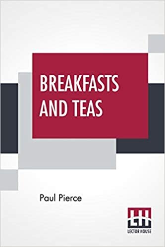Breakfasts And Teas: Novel Suggestions For Social Occasions Compiled By Paul Pierce