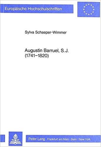 Augustin Barruel. S.J. (1741-1820): Studien zu Biographie und Werk (Europäische Hochschulschriften / European University Studies / Publications ... Histoire et sciences auxiliaires, Band 277)