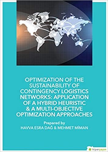 Optimization of The Sustainability of Contingency Logistics Networks: Application of a Hybrid Heuristic - A Multi - Objective Optimization Approaches