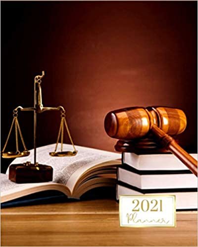 2021 Planner: Weekly & Monthly Agenda | January 2021 - December 2021 | Law Theme Mallet Of Judge, wooden Gavel Cover Design, Organizer And Calendar, Pretty And Simple, A Planner For A Lawyer Or Judges