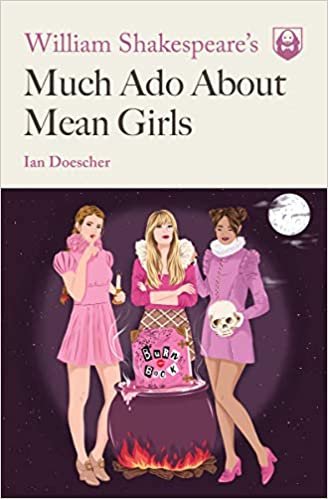 William Shakespeare's Much Ado About Mean Girls (Pop Shakespeare, Band 1)
