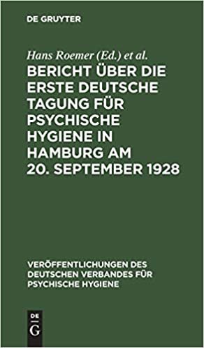 Bericht über die Erste Deutsche Tagung für Psychische Hygiene in Hamburg am 20. September 1928 (Veröffentlichungen des Deutschen Verbandes für psychische Hygiene)