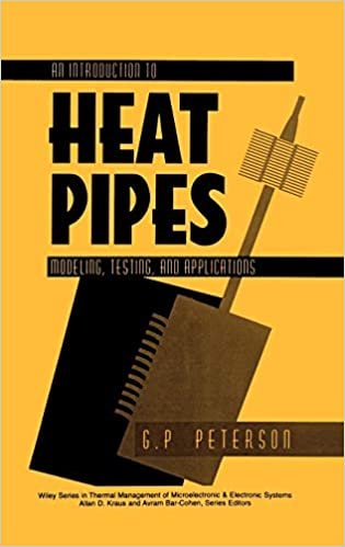 An Introduction to Heat Pipes: Modeling, Testing, and Applications: Modelling, Testing, and Applications (Thermal Management of Microelectronic and Electronic System Series)