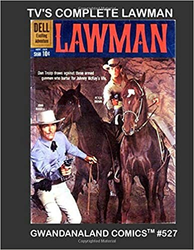 TV's Complete Lawman: Gwandanaland Comics #527 - Thrilling Wild West Comics Action Based on the Hit Television Series - The Full Comic Series!