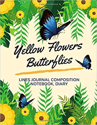 Yellow Flowers Butterflies Lines Journal Composition Notebook, Diary: Funny Writing Memo Note Book Design For Men Women Small Format Journals With Lined Paper 8x11
