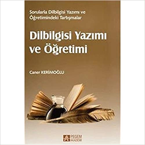 Dilbilgisi Yazımı ve Öğretimi: Sorularla Dilbilgisi Yazımı ve Öğretimindeki Tartışmalar