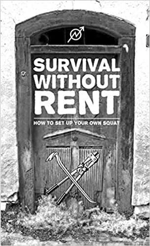 Survival Without Rent: How to Set Up Your Own Squat (Punx)