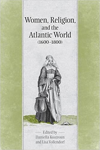 Women, Religion, and the Atlantic World (1600-1800) (UCLA Clark Memorial Library) (UCLA Clark Memorial Library Series)