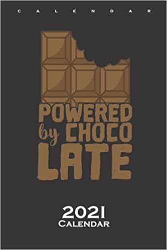 Chocolate Powered by Chocolate Calendar 2021: Annual Calendar for Fans of sweet Temptation
