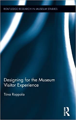 Designing for the Museum Visitor Experience (Routledge Research in Museum Studies)
